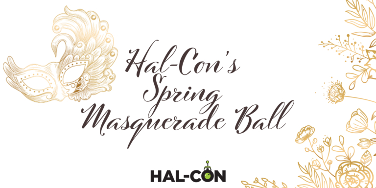 Spring Hal 2023 Spring Masquerade Ball | Year-Round Events | Hal-Con